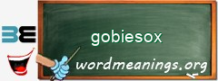 WordMeaning blackboard for gobiesox